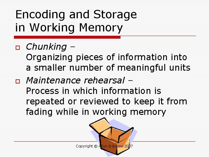 Encoding and Storage in Working Memory o o Chunking – Organizing pieces of information