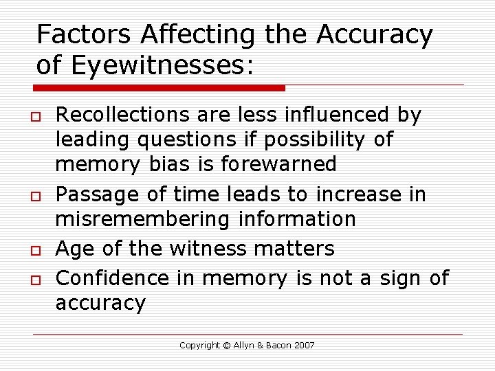 Factors Affecting the Accuracy of Eyewitnesses: o o Recollections are less influenced by leading