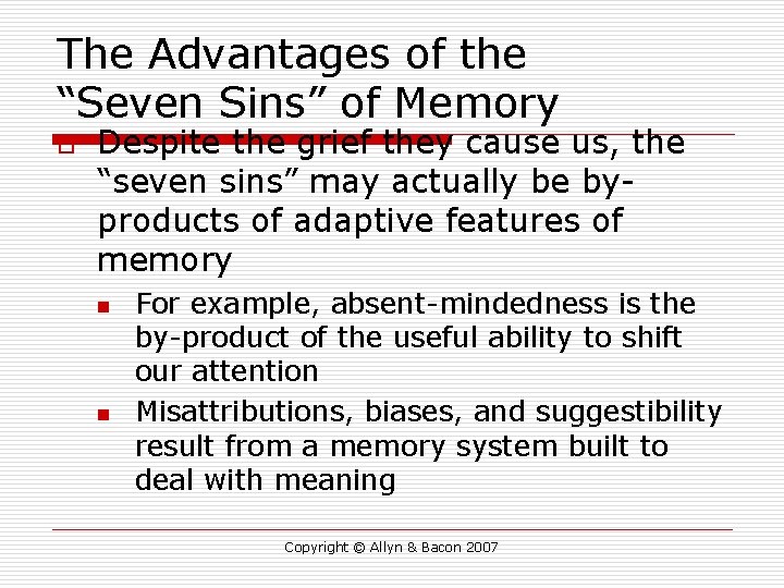 The Advantages of the “Seven Sins” of Memory o Despite the grief they cause