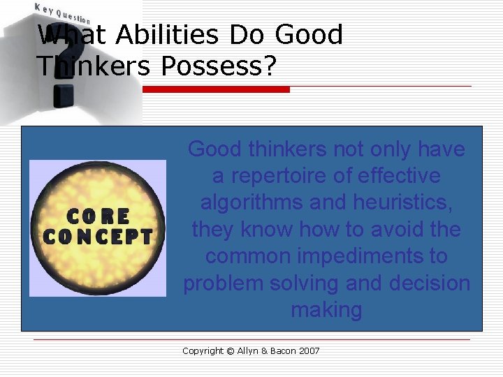 What Abilities Do Good Thinkers Possess? Good thinkers not only have a repertoire of