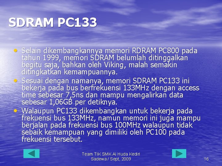 SDRAM PC 133 • Selain dikembangkannya memori RDRAM PC 800 pada • • tahun