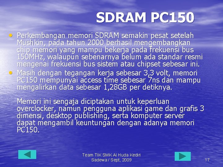 SDRAM PC 150 • Perkembangan memori SDRAM semakin pesat setelah • Mushkin, pada tahun