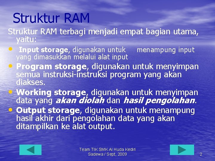 Struktur RAM terbagi menjadi empat bagian utama, yaitu: • Input storage, digunakan untuk yang