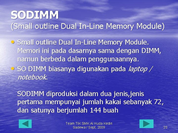 SODIMM (Small outline Dual In-Line Memory Module) • Small outline Dual In-Line Memory Module.