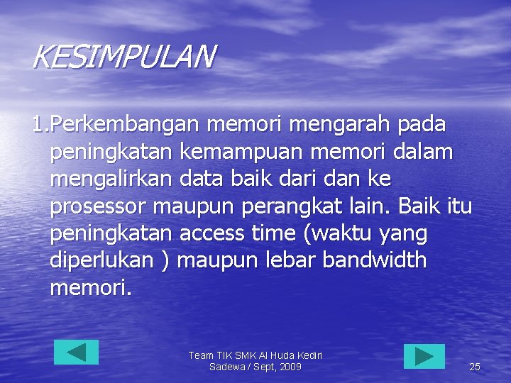 KESIMPULAN 1. Perkembangan memori mengarah pada peningkatan kemampuan memori dalam mengalirkan data baik dari