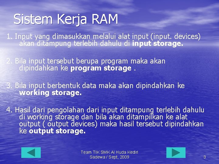 Sistem Kerja RAM 1. Input yang dimasukkan melalui alat input (input. devices) akan ditampung