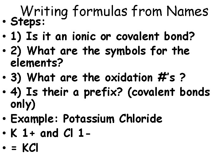 Writing formulas from Names • Steps: • 1) Is it an ionic or covalent
