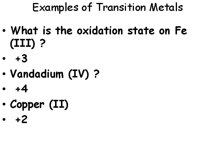 Examples of Transition Metals • What is the oxidation state on Fe (III) ?