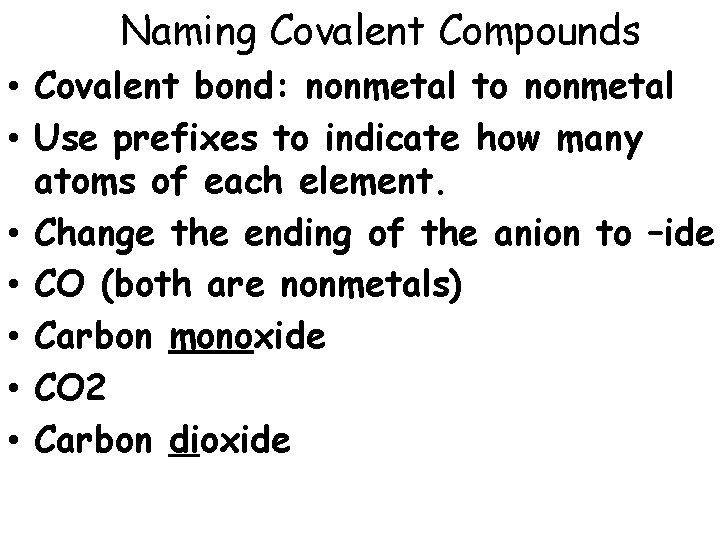 Naming Covalent Compounds • Covalent bond: nonmetal to nonmetal • Use prefixes to indicate