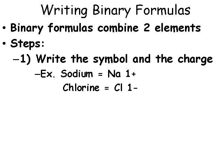 Writing Binary Formulas • Binary formulas combine 2 elements • Steps: – 1) Write