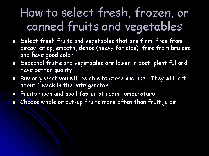 How to select fresh, frozen, or canned fruits and vegetables l l l Select