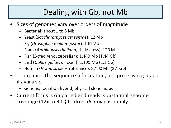 Dealing with Gb, not Mb • Sizes of genomes vary over orders of magnitude