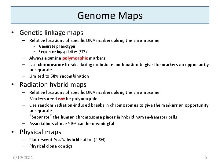 Genome Maps • Genetic linkage maps – Relative locations of specific DNA markers along