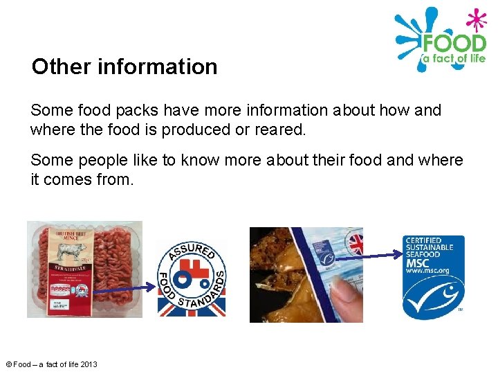 Other information Some food packs have more information about how and where the food
