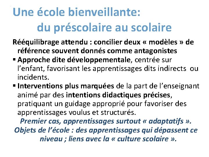 Une école bienveillante: du préscolaire au scolaire Rééquilibrage attendu : concilier deux « modèles