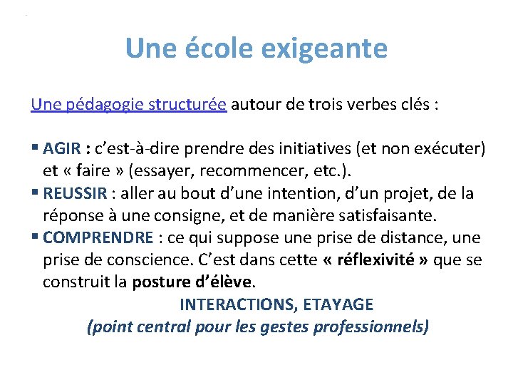 Une école exigeante Une pédagogie structurée autour de trois verbes clés : AGIR :