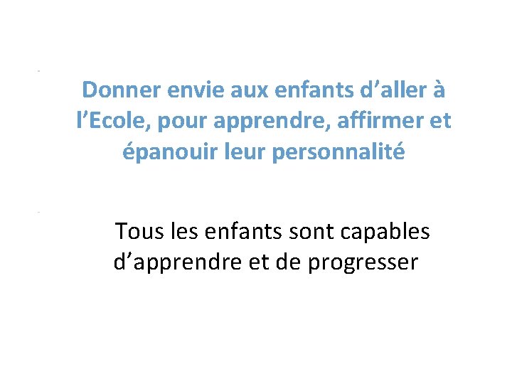 Donner envie aux enfants d’aller à l’Ecole, pour apprendre, affirmer et épanouir leur personnalité
