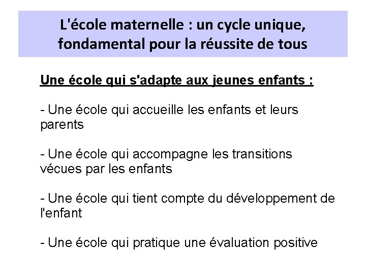 L'école maternelle : un cycle unique, fondamental pour la réussite de tous Une école