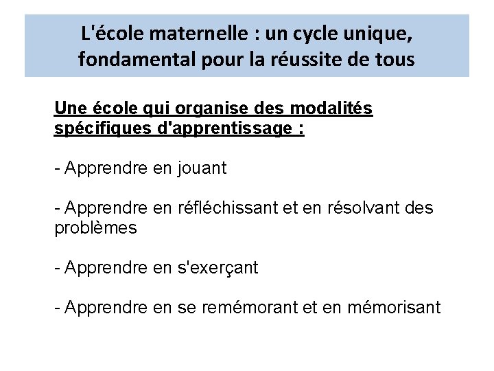 L'école maternelle : un cycle unique, fondamental pour la réussite de tous Une école