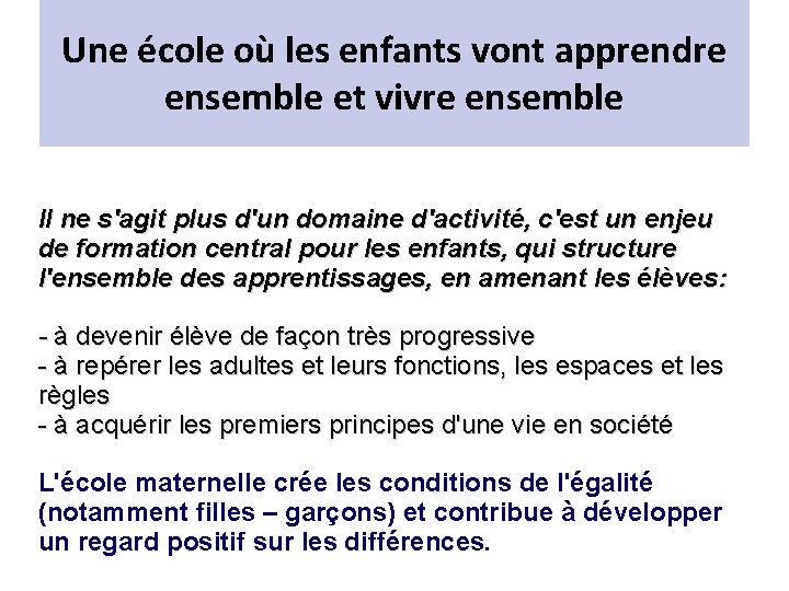 Une école où les enfants vont apprendre ensemble et vivre ensemble Il ne s'agit