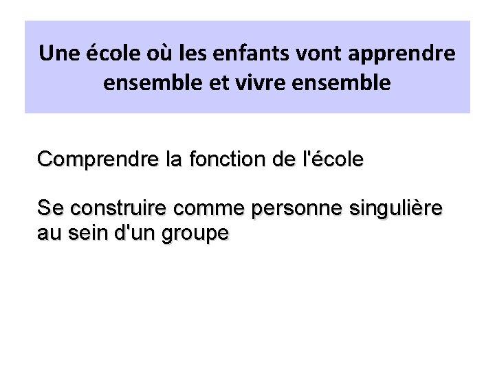 Une école où les enfants vont apprendre ensemble et vivre ensemble Comprendre la fonction