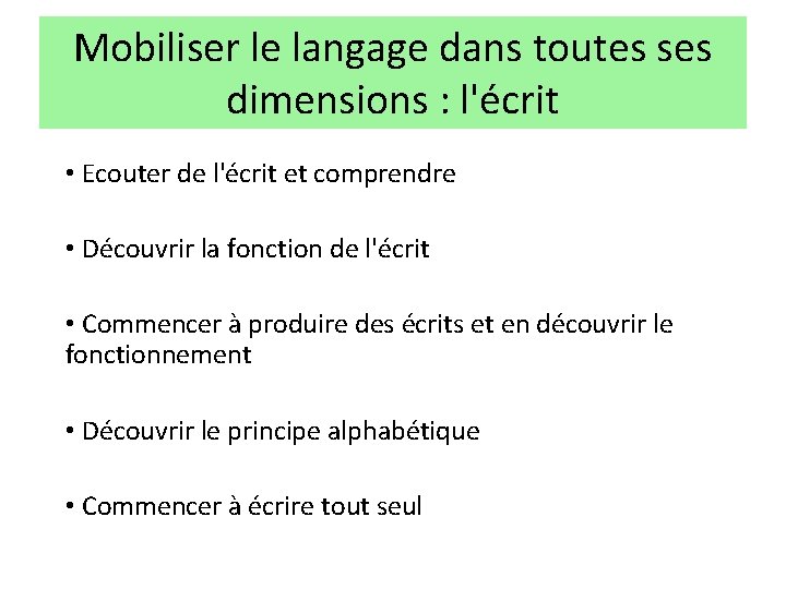 Mobiliser le langage dans toutes ses dimensions : l'écrit • Ecouter de l'écrit et