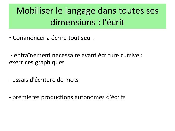 Mobiliser le langage dans toutes ses dimensions : l'écrit • Commencer à écrire tout