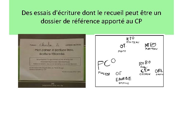 Des essais d'écriture dont le recueil peut être un dossier de référence apporté au