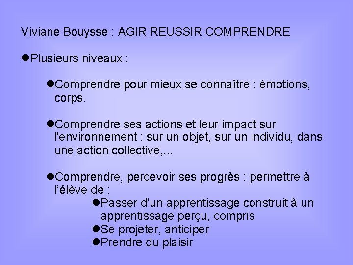 Viviane Bouysse : AGIR REUSSIR COMPRENDRE Plusieurs niveaux : Comprendre pour mieux se connaître