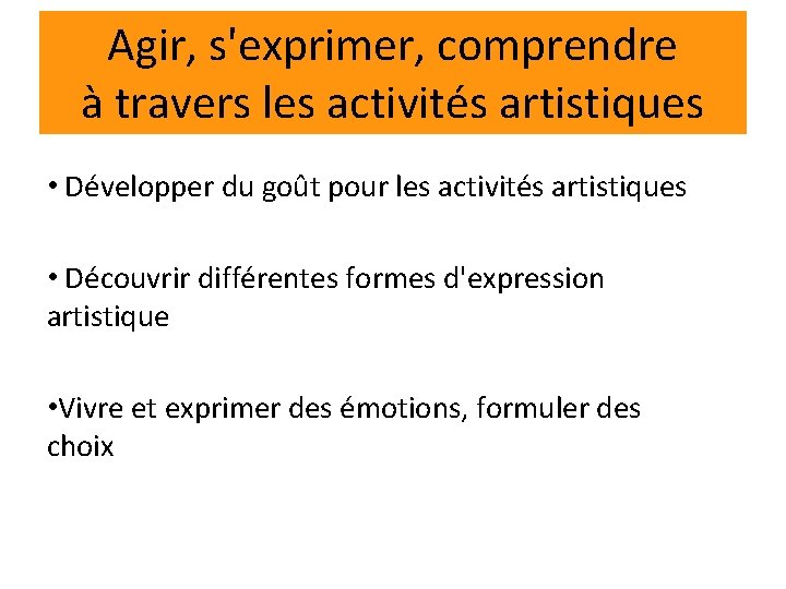 Agir, s'exprimer, comprendre à travers les activités artistiques • Développer du goût pour les