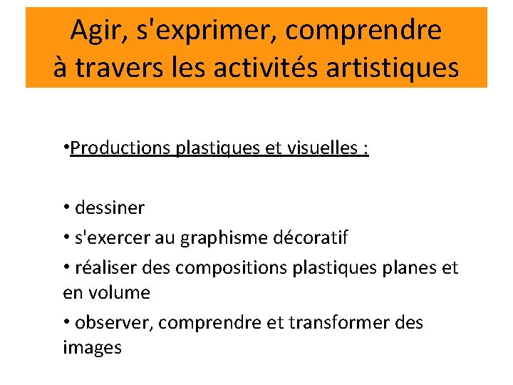 Agir, s'exprimer, comprendre à travers les activités artistiques • Productions plastiques et visuelles :