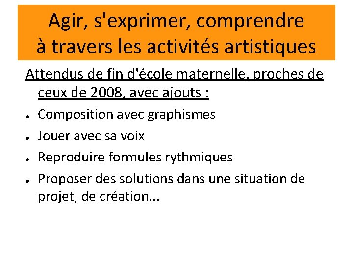 Agir, s'exprimer, comprendre à travers les activités artistiques Attendus de fin d'école maternelle, proches