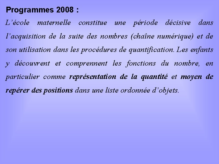 Programmes 2008 : L’école maternelle constitue une période décisive dans l’acquisition de la suite
