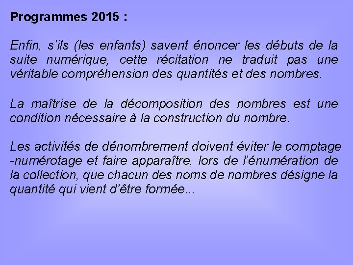Programmes 2015 : Enfin, s’ils (les enfants) savent énoncer les débuts de la suite