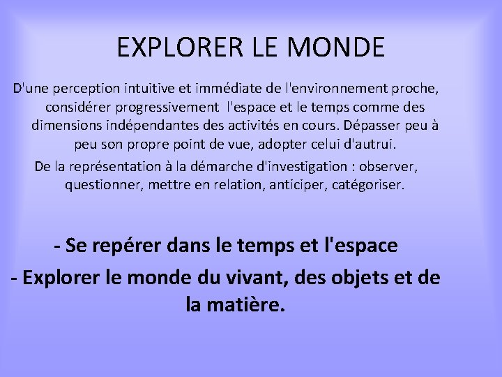 EXPLORER LE MONDE D'une perception intuitive et immédiate de l'environnement proche, considérer progressivement l'espace