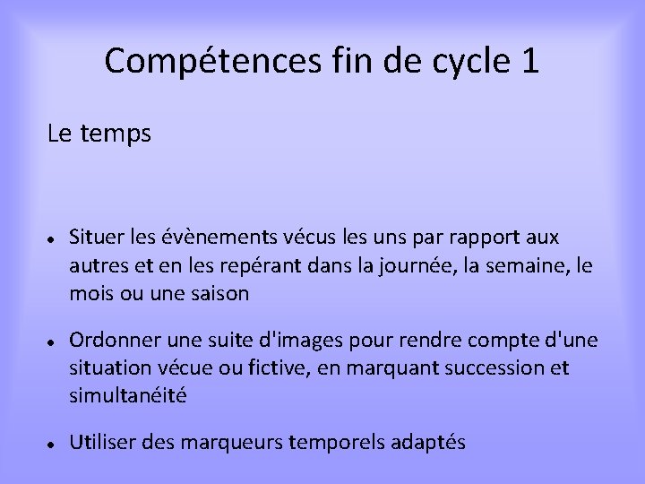 Compétences fin de cycle 1 Le temps Situer les évènements vécus les uns par