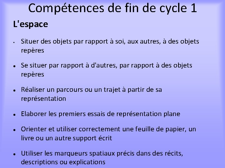 Compétences de fin de cycle 1 L'espace • Situer des objets par rapport à