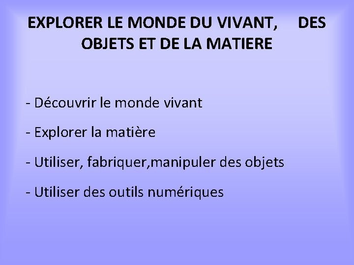 EXPLORER LE MONDE DU VIVANT, OBJETS ET DE LA MATIERE - Découvrir le monde