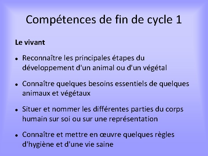 Compétences de fin de cycle 1 Le vivant Reconnaître les principales étapes du développement