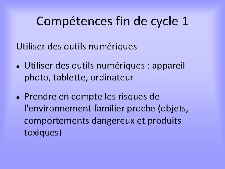 Compétences fin de cycle 1 Utiliser des outils numériques : appareil photo, tablette, ordinateur