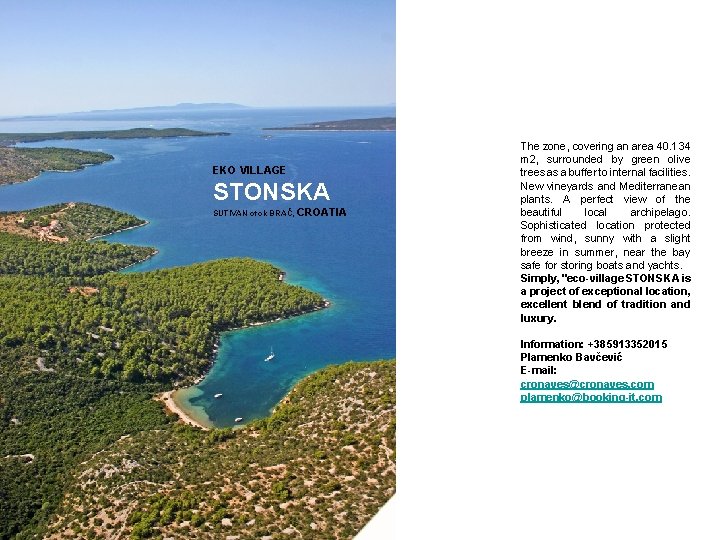 EKO VILLAGE STONSKA SUTIVAN otok BRAČ, CROATIA The zone, covering an area 40. 134