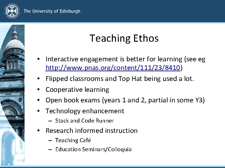 Teaching Ethos • Interactive engagement is better for learning (see eg http: //www. pnas.
