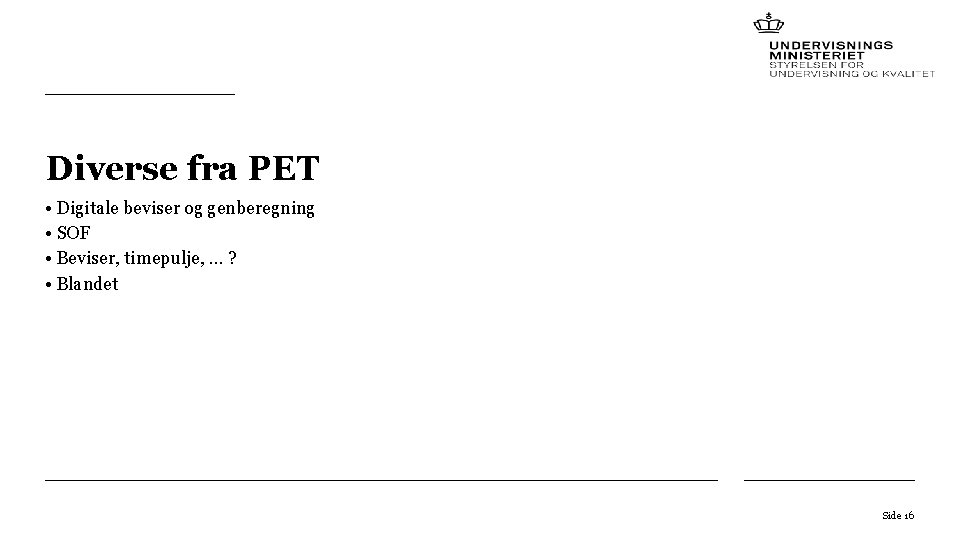 Diverse fra PET • Digitale beviser og genberegning • SOF • Beviser, timepulje, …