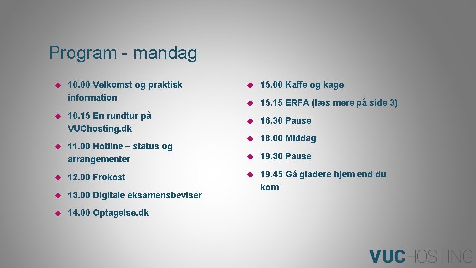 Program - mandag 10. 00 Velkomst og praktisk information 10. 15 En rundtur på