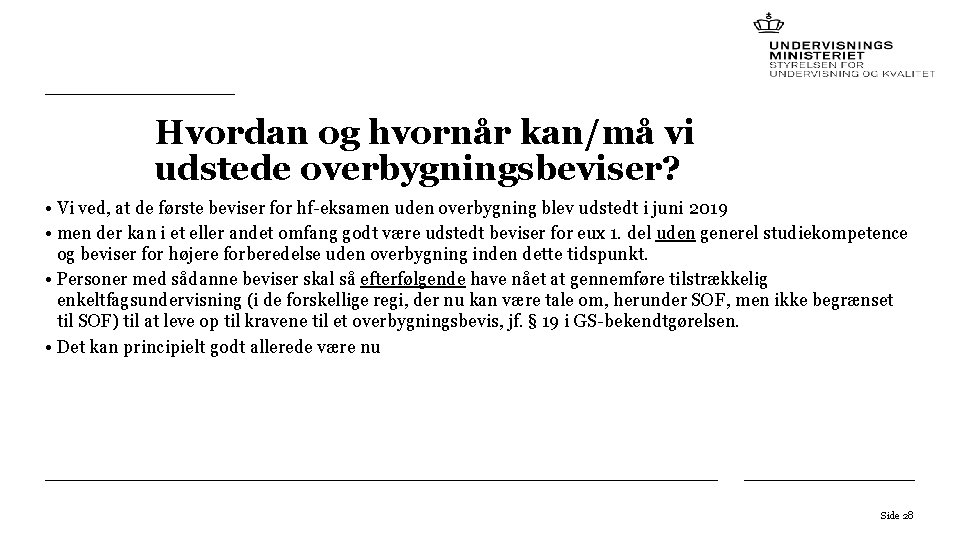 Hvordan og hvornår kan/må vi udstede overbygningsbeviser? • Vi ved, at de første beviser