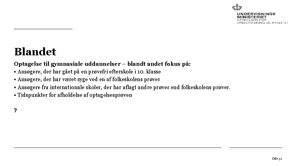 Blandet Optagelse til gymnasiale uddannelser – blandt andet fokus på: • Ansøgere, der har
