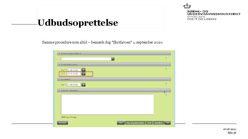 Udbudsoprettelse Samme procedure som altid – bemærk dog ”Slutdatoen” 1. september 2020 17 -06