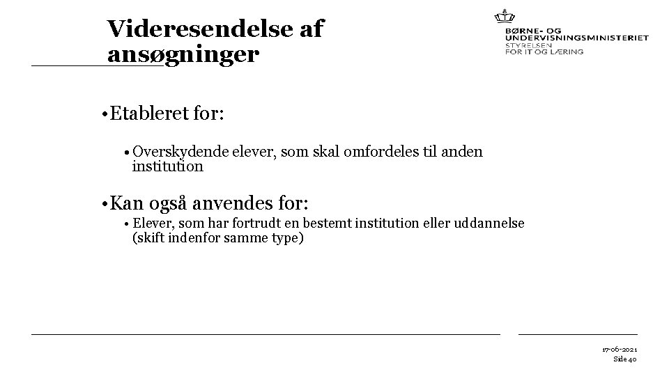 Videresendelse af ansøgninger • Etableret for: • Overskydende elever, som skal omfordeles til anden
