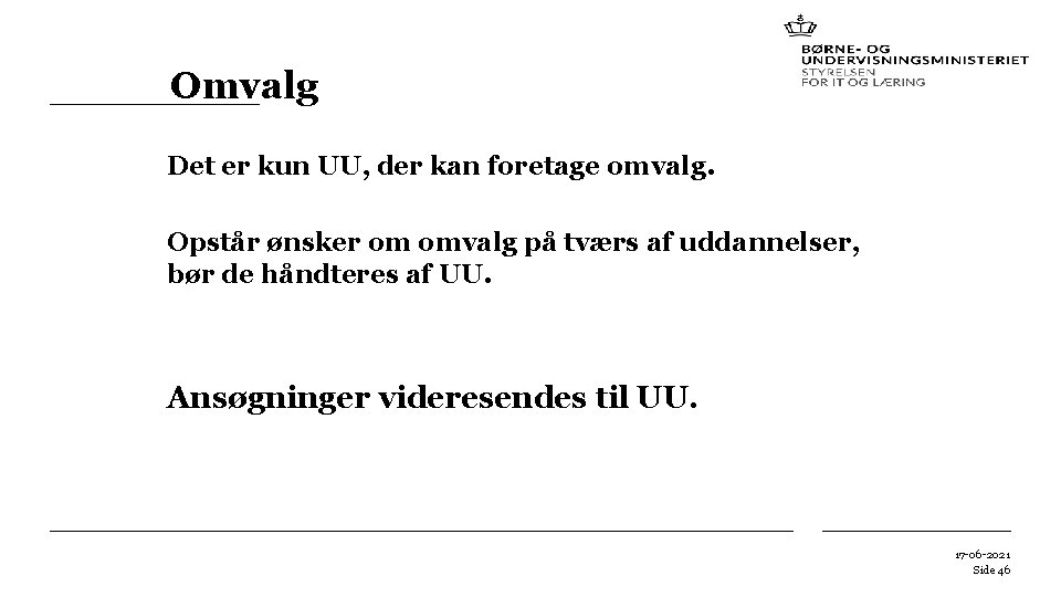 Omvalg Det er kun UU, der kan foretage omvalg. Opstår ønsker om omvalg på