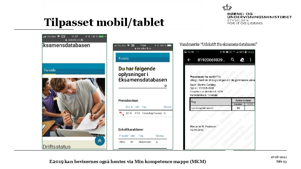 Tilpasset mobil/tablet Vandmærke ”Udskrift fra eksamensdatabasen” E 2019 kan bevisernes også hentes via Min